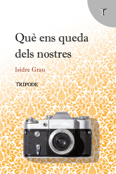 Què ens queda dels nostres. Vivències novel·lades d'Isidre Grau